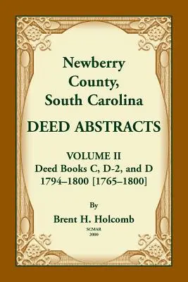 Newberry megye, Dél-Karolina, Dél-Karolina okirati kivonatok. II. kötet: C, D-2 és D. 1794-1800 [1765-1800]. - Newberry County, South Carolina Deed Abstracts. Volume II: Deed Books C, D-2, and D. 1794-1800 [1765-1800]