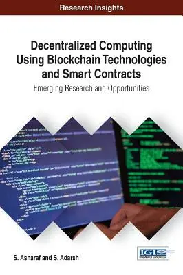 Decentralizált számítástechnika a blokklánc technológiák és intelligens szerződések segítségével: Az új kutatások és lehetőségek - Decentralized Computing Using Blockchain Technologies and Smart Contracts: Emerging Research and Opportunities