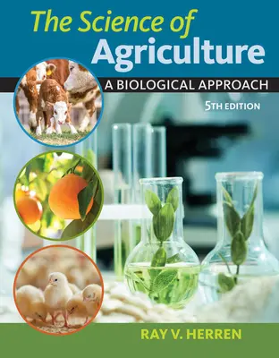 A mezőgazdaság tudománya: A Biological Approach - The Science of Agriculture: A Biological Approach