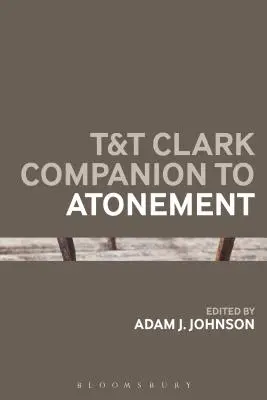 T&t Clark Companion to Atonement (T&t Clark Társ az engeszteléshez) - T&t Clark Companion to Atonement