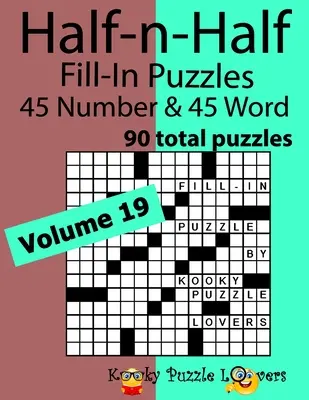 Fél-fél szórejtvények, 19. kötet: 45 szám- és 45 szórejtvény (összesen 90 rejtvény) - Half-n-Half Word Fill-In Puzzles, Volume 19: 45 Number and 45 Word (90 Total Puzzles)