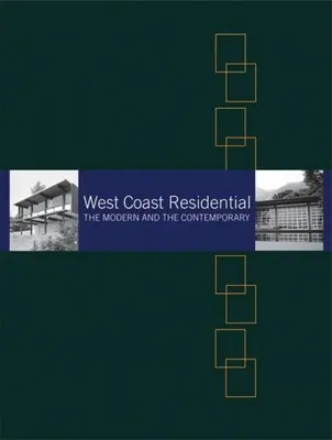 West Coast Residential: A modern és a kortárs - West Coast Residential: The Modern and the Contemporary