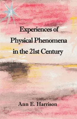 A fizikai jelenségek tapasztalatai a 21. században - Experiences of Physical Phenomena in the 21st Century