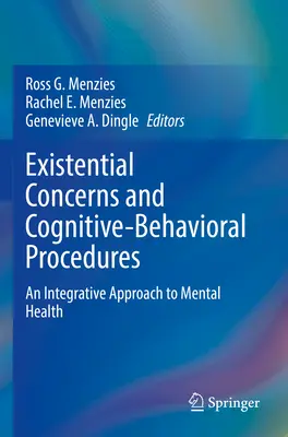 Egzisztenciális aggodalmak és kognitív-viselkedési eljárások: A mentális egészség integratív megközelítése - Existential Concerns and Cognitive-Behavioral Procedures: An Integrative Approach to Mental Health