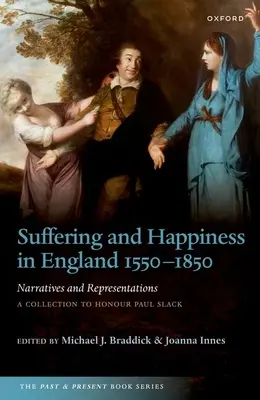 Szenvedés és boldogság Angliában 1550-1850: Narratívák és reprezentációk: Gyűjtemény Paul Slack tiszteletére - Suffering and Happiness in England 1550-1850: Narratives and Representations: A Collection to Honour Paul Slack