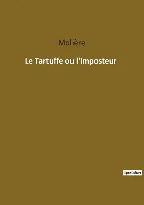 Le Tartuffe ou l'Imposteur (A Tartuffe vagy az Imposteur) - Le Tartuffe ou l'Imposteur