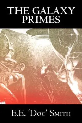 The Galaxy Primes by E. E. 'Doc' Smith, Tudományos fantasztikum, Klasszikusok, Kaland, Űropera - The Galaxy Primes by E. E. 'Doc' Smith, Science Fiction, Classics, Adventure, Space Opera