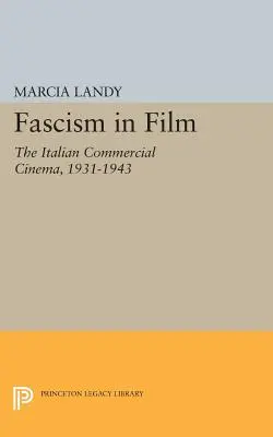 Fasizmus a filmben: Az olasz kereskedelmi mozi, 1931-1943 - Fascism in Film: The Italian Commercial Cinema, 1931-1943