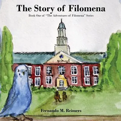 The Story of Filomena: The Adventures of Filomena” sorozat első könyve” - The Story of Filomena: Book One of The Adventures of Filomena