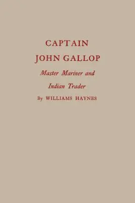 John Gallop kapitány: Tengerészmester és indián kereskedő - Captain John Gallop: Master Mariner and Indian Trader