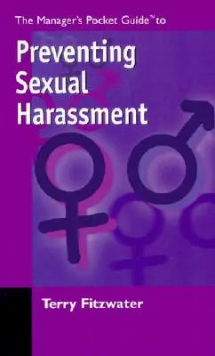 A szexuális zaklatás megelőzésének zsebkalauza a vezetők számára - The Managers Pocket Guide to Preventing Sexual Harassment