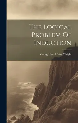 Az indukció logikai problémája - The Logical Problem Of Induction