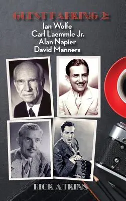 Vendégparkoló 2: Ian Wolfe, Carl Laemmle Jr., Alan Napier, David Manners (kemény kötés) - Guest Parking 2: Ian Wolfe, Carl Laemmle Jr., Alan Napier, David Manners (hardback)