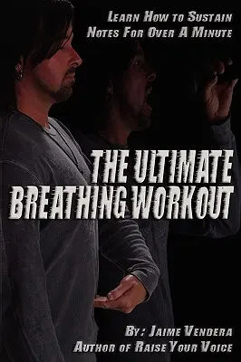 A végső légzésgyakorlat (Felújított kiadás) - The Ultimate Breathing Workout (Revised Edition)