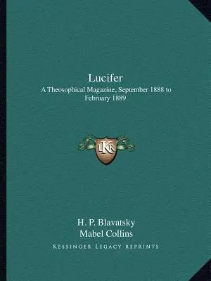 Lucifer: Egy teozófiai folyóirat, 1888 szeptembere és 1889 februárja között - Lucifer: A Theosophical Magazine, September 1888 to February 1889