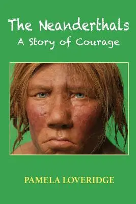 A neandervölgyiek: A bátorság története - The Neanderthals: A Story of Courage