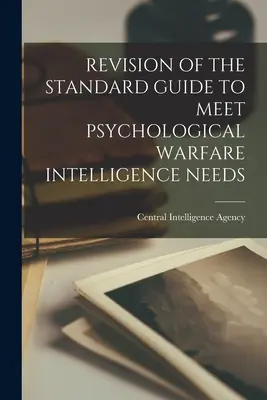 A standard útmutató felülvizsgálata a pszichológiai hadviselés hírszerzési igényeinek kielégítésére - Revision of the Standard Guide to Meet Psychological Warfare Intelligence Needs