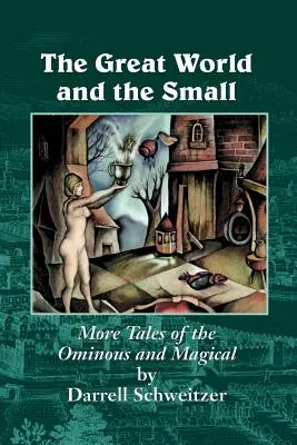 A nagy világ és a kicsi: További történetek a baljós és varázslatos világról - The Great World and the Small: More Tales of the Ominous and Magical