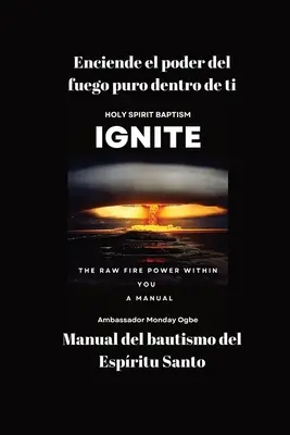 Enciende el poder del fuego puro dentro de ti - Manual del bautismo del Espritu Santo (A Szent Szellem bautizmusának kézikönyve) - Enciende el poder del fuego puro dentro de ti - Manual del bautismo del Espritu Santo