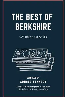 Berkshire legjobbjai: 1990-1999: A Berkshire Hathaway éves találkozóinak legjobb pillanatai - The Best of Berkshire: 1990-1999: The best moments from the annual Berkshire Hathaway meetings