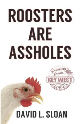 A kakasok seggfejek - Roosters Are Assholes