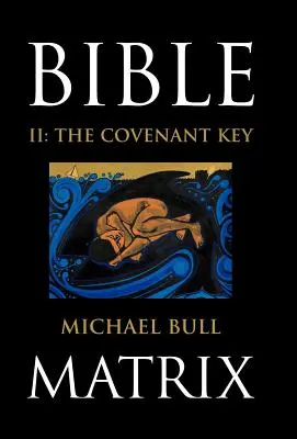 Bibliamátrix II: A szövetség kulcsa - Bible Matrix II: The Covenant Key