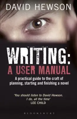 Írás: A User Manual: Gyakorlati útmutató a regény megtervezéséhez, elindításához és befejezéséhez - Writing: A User Manual: A practical guide to planning, starting and finishing a novel