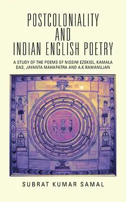 Posztkolonialitás és az indiai angol költészet: Nissim Ezekiel, Kamala Das, Jayanta Mahapatra és A.K.Ramanujan verseinek vizsgálata - Postcoloniality and Indian English Poetry: A Study of the Poems of Nissim Ezekiel, Kamala Das, Jayanta Mahapatra and A.K.Ramanujan