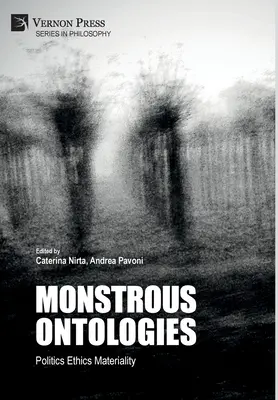 Szörnyű ontológiák: Politika etika materialitás - Monstrous Ontologies: Politics Ethics Materiality