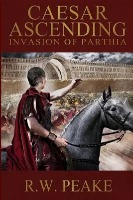 Caesar felemelkedése: Parthia megszállása - Caesar Ascending: Invasion of Parthia