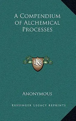 Az alkímiai folyamatok kompendiuma - A Compendium of Alchemical Processes