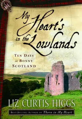 A szívem az Alföldön van: Tíz nap Bonny Skóciában - My Heart's in the Lowlands: Ten Days in Bonny Scotland