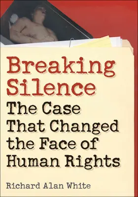 A csend megtörése: Az ügy, amely megváltoztatta az emberi jogok arculatát - Breaking Silence: The Case That Changed the Face of Human Rights