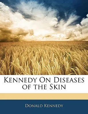 Kennedy a bőrbetegségekről - Kennedy on Diseases of the Skin