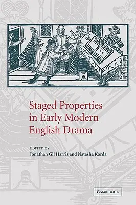 Színpadi tulajdonságok a kora újkori angol drámában - Staged Properties in Early Modern English Drama