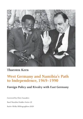 Nyugat-Németország és Namíbia útja a függetlenséghez, 1969-1990: Külpolitika és rivalizálás Kelet-Németországgal - West Germany and Namibia's Path to Independence, 1969-1990: Foreign Policy and Rivalry with East Germany