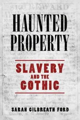 Kísértetjárta ingatlanok: A rabszolgaság és a gótika - Haunted Property: Slavery and the Gothic