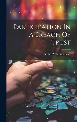 Részvétel a bizalom megsértésében - Participation In A Breach Of Trust