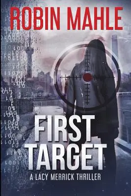 Első célpont: A Lacy Merrick Thriller - First Target: A Lacy Merrick Thriller