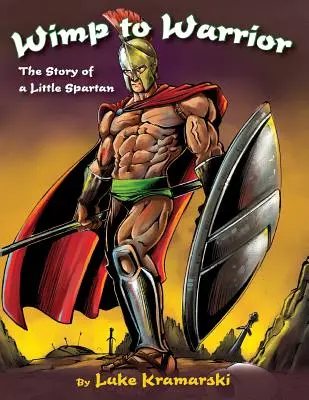 Wimp to Warrior: Egy kis spártai története - Wimp to Warrior: The Story of a Little Spartan