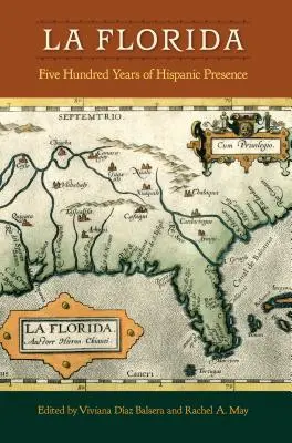 La Florida: A spanyolok ötszáz éves jelenléte - La Florida: Five Hundred Years of Hispanic Presence