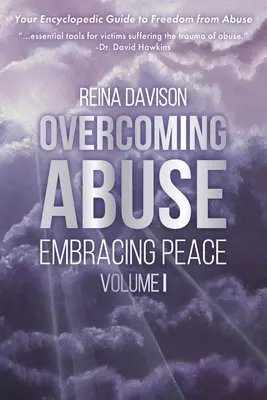 A bántalmazás leküzdése A békét átölelve I. kötet - Overcoming Abuse Embracing Peace Vol I