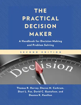 A gyakorlati döntéshozó: Kézikönyv a döntéshozatalhoz és problémamegoldáshoz - The Practical Decision Maker: A Handbook for Decision Making and Problem Solving