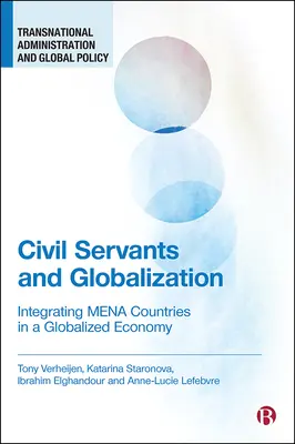 A köztisztviselők és a globalizáció: Mena országok integrálása a globalizált gazdaságba - Civil Servants and Globalization: Integrating Mena Countries in a Globalized Economy