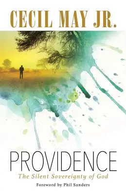 Providence: Isten csendes szuverenitása - Providence: The Silent Sovereignty of God