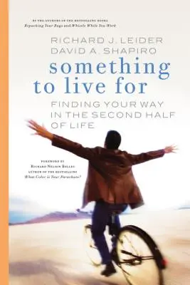 Valami, amiért érdemes élni: Útkeresés az élet második felében - Something to Live for: Finding Your Way in the Second Half of Life