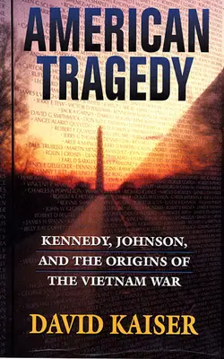 Amerikai tragédia: Kennedy, Johnson és a vietnami háború kezdetei - American Tragedy: Kennedy, Johnson, and the Origins of the Vietnam War