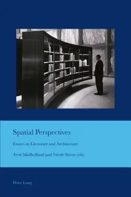 Térbeli perspektívák; esszék az irodalomról és az építészetről - Spatial Perspectives; Essays on Literature and Architecture