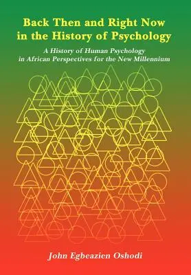 Akkor és most a pszichológia történetében: A humánpszichológia története afrikai perspektívákban az új évezred számára - Back Then and Right Now in the History of Psychology: A History of Human Psychology in African Perspectives for the New Millennium