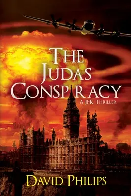 A Júdás-összeesküvés: A JFK thriller - The Judas Conspiracy: A JFK Thriller